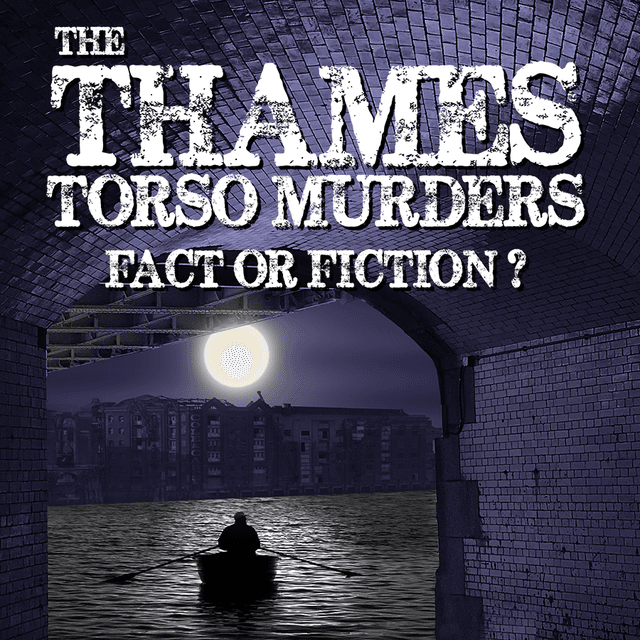 The Thames Torso Murders: Fact or Fiction? (Pre-Order)