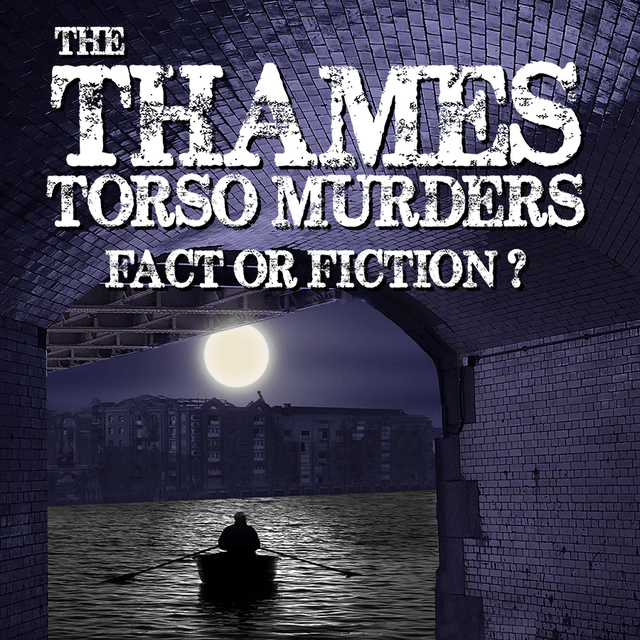The Thames Torso Murders: Fact or Fiction? (Pre-Order)